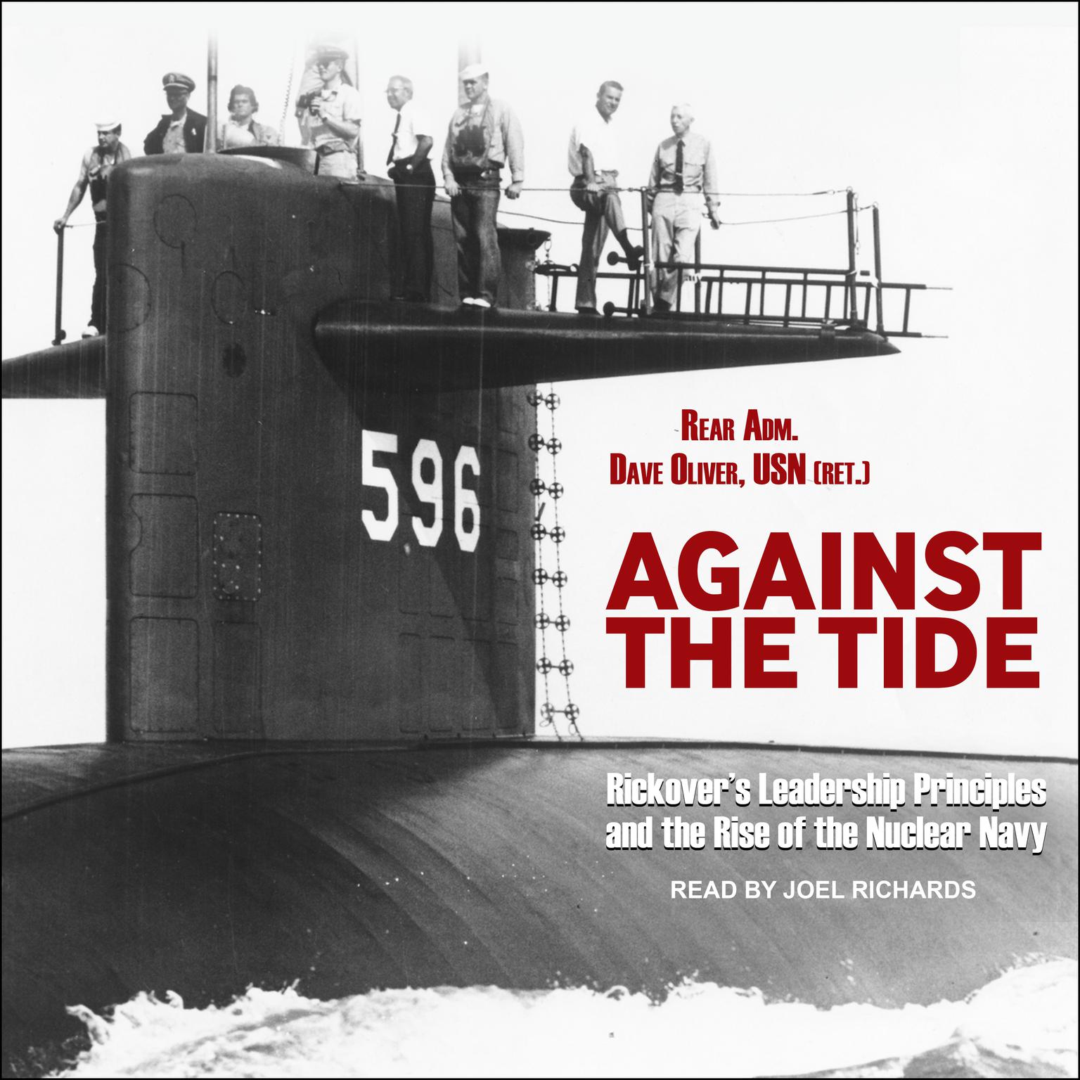 Against the Tide: Rickovers Leadership Principles and the Rise of the Nuclear Navy Audiobook, by Dave Oliver
