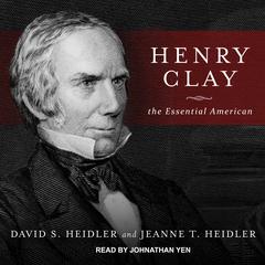 Henry Clay: The Essential American Audiobook, by David S. Heidler