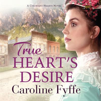 True Heart’s Desire Audiobook, by Caroline Fyffe