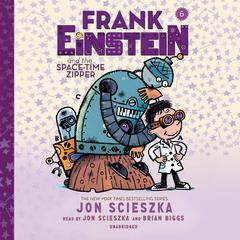 Frank Einstein and the Space-Time Zipper: Book Six Audiobook, by Jon Scieszka