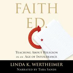 Faith Ed: Teaching About Religion in an Age of Intolerance Audiobook, by Linda K. Wertheimer