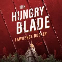 The Hungry Blade: A Roy Hawkins Thriller Audiobook, by Lawrence Dudley