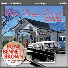 Where Danger Danced (A Celia Landrey Mystery, Book 2) Audiobook, by Irene Bennett Brown