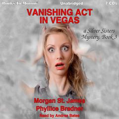 Vanishing Act In Vegas (Silver Sisters, 3): Silver Sisters, 3 Audiobook, by Morgan St. James
