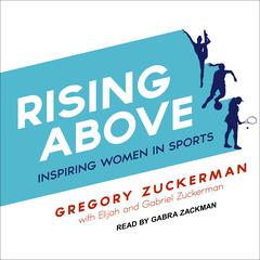 Rising Above: Inspiring Women in Sports Audiobook, by Gregory Zuckerman