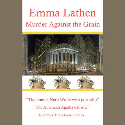 Murder Against the Grain Audiobook, by Emma Lathen