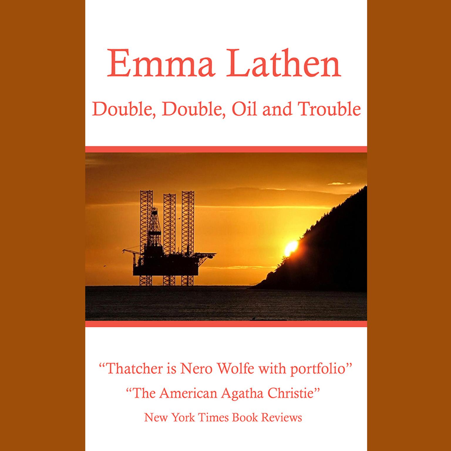 Double, Double, Oil and Trouble Audiobook, by Emma Lathen