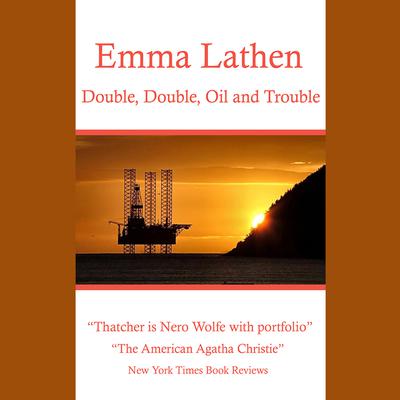 Double, Double, Oil and Trouble Audiobook, by Emma Lathen