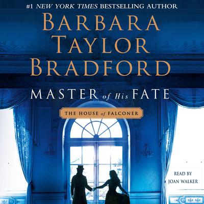Master of His Fate: A House of Falconer Novel Audiobook, by Barbara Taylor Bradford