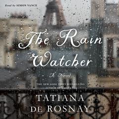The Rain Watcher: A Novel Audiobook, by Tatiana de Rosnay