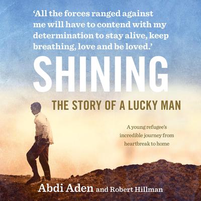 Shining: The Story of a Lucky Man Audiobook, by Abdi Aden
