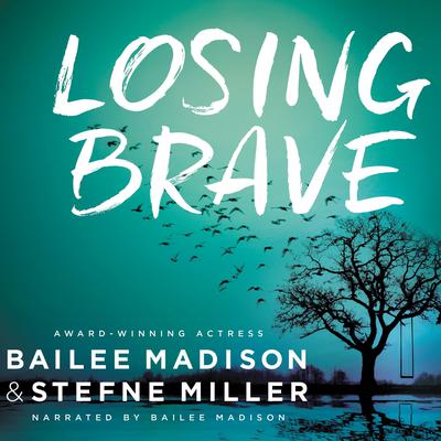 Losing Brave Audiobook, by Bailee Madison