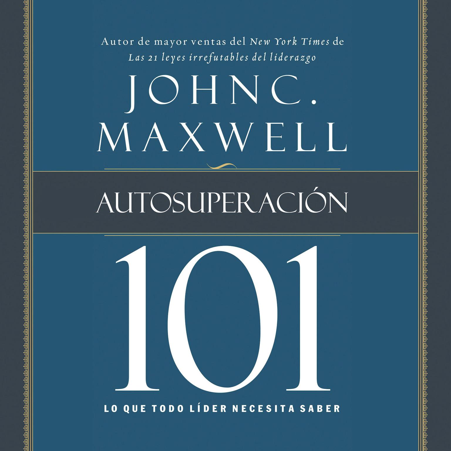 Autosuperación 101: Lo que todo líder necesita saber Audiobook, by John C. Maxwell