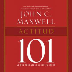 Actitud 101 Audiobook, by John C. Maxwell