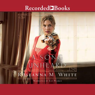 A Song Unheard Audiobook, by Roseanna M. White