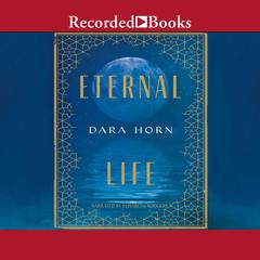 Eternal Life Audiobook, by Dara Horn