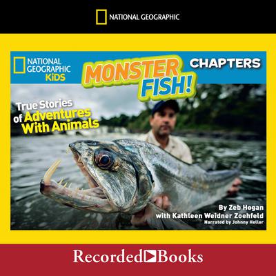 National Geographic Kids Chapters: Monster Fish!: True Stories of Adventures with Animals Audiobook, by Kathleen Weidner Zoehfeld