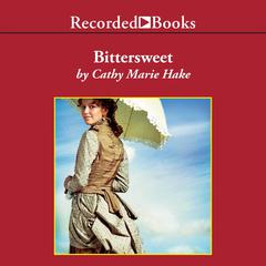Bittersweet Audiobook, by Cathy Marie Hake