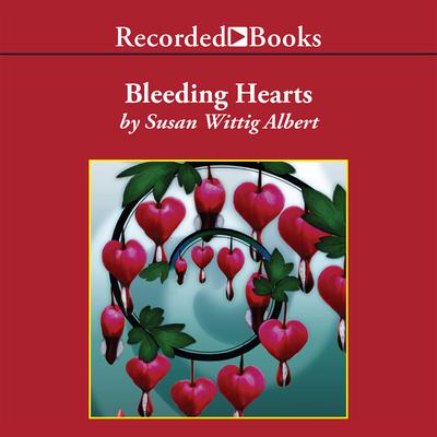 Bleeding Hearts Audiobook, by Susan Wittig Albert