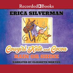 Cowgirl Kate and Cocoa: Rain or Shine Audiobook, by Erica Silverman