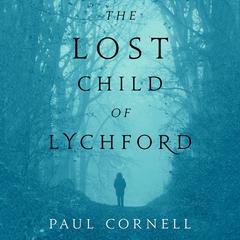 The Lost Child of Lychford Audiobook, by Paul Cornell