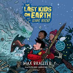 The Last Kids on Earth and the Cosmic Beyond Audiobook, by Max Brallier