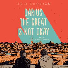 Darius the Great Is Not Okay Audiobook, by Adib Khorram