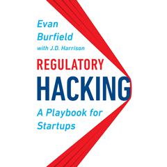 Regulatory Hacking: A Playbook for Startups Audiobook, by Evan Burfield