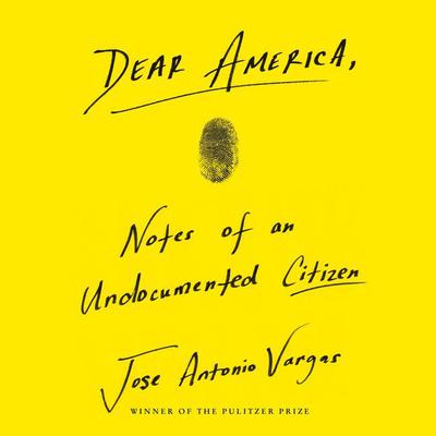 Dear America: Notes of an Undocumented Citizen Audiobook, by 
