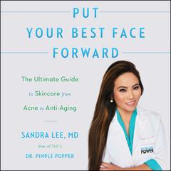 Put Your Best Face Forward: The Ultimate Guide to Skincare from Acne to Anti-Aging Audiobook, by Sandra Lee