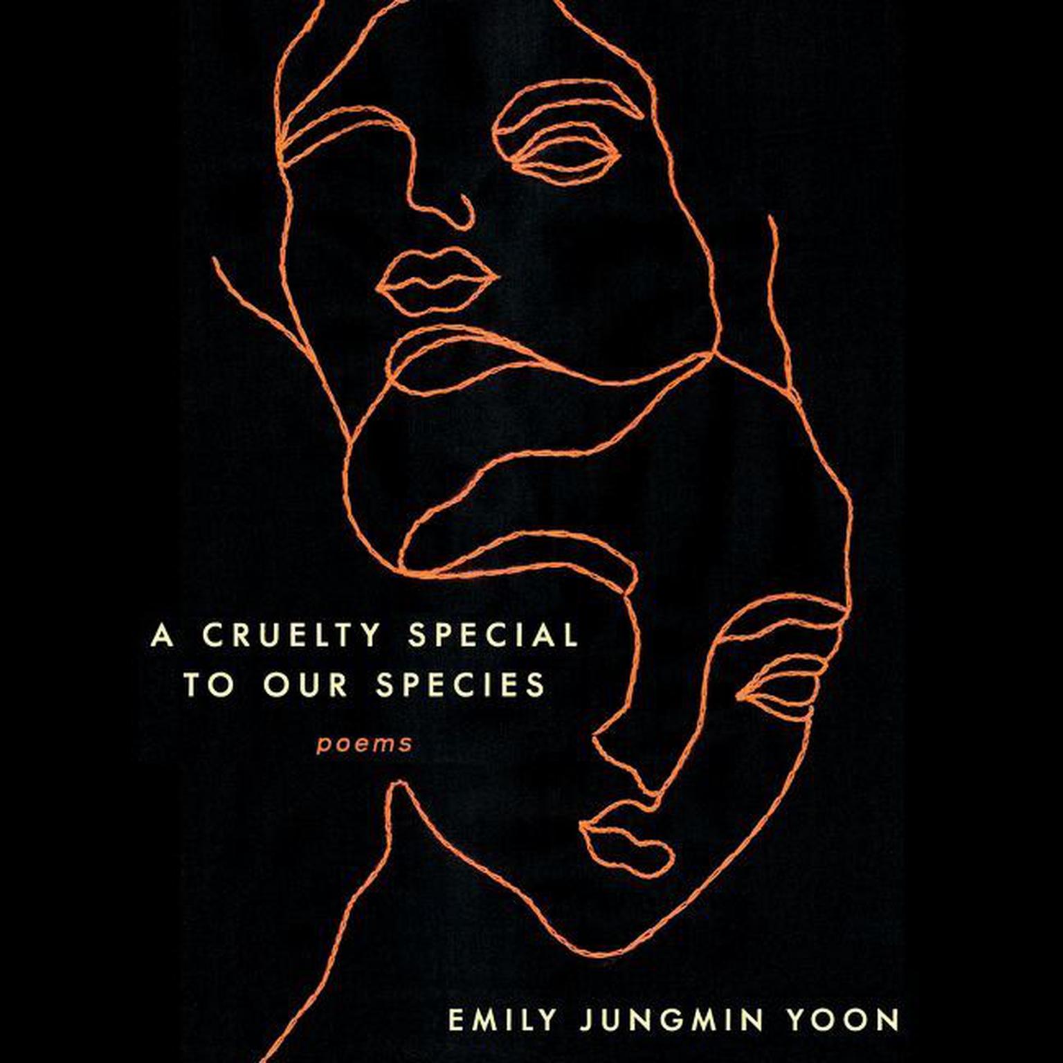 A Cruelty Special to Our Species: Poems Audiobook, by Emily Jungmin Yoon