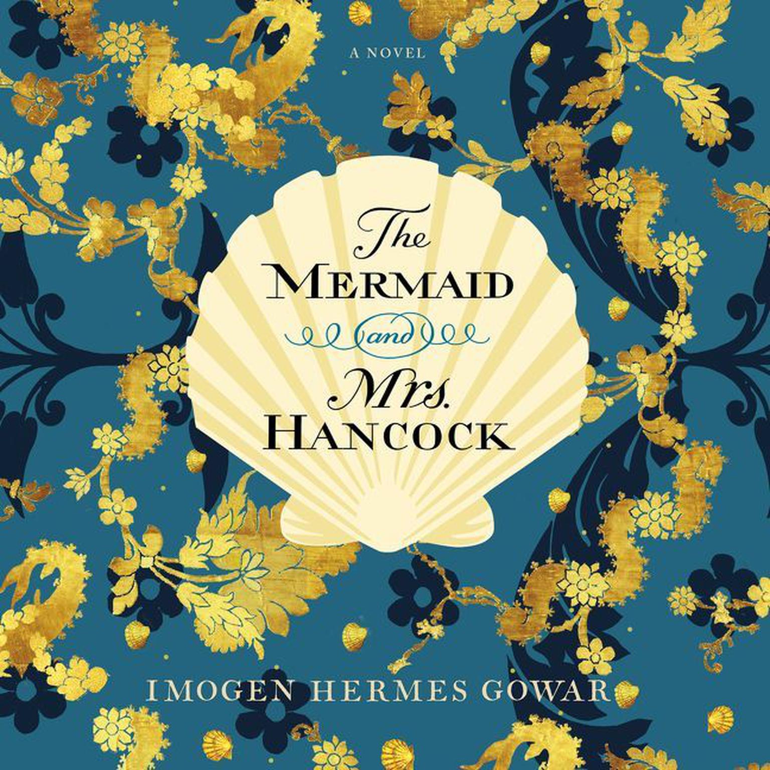 The Mermaid and Mrs. Hancock: A Novel Audiobook, by Imogen Hermes Gowar