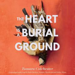 The Heart Is a Burial Ground Audiobook, by Tamara Colchester