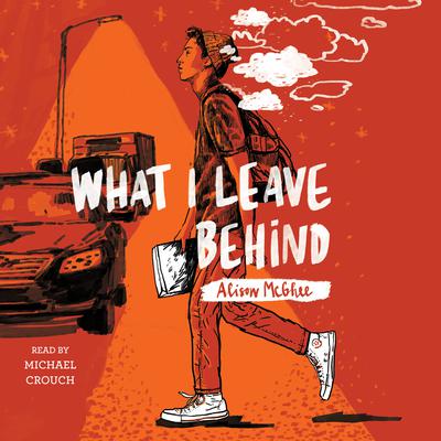 What I Leave Behind Audiobook, by Alison McGhee