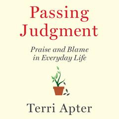Passing Judgment: Praise and Blame in Everyday Life Audiobook, by Terri Apter