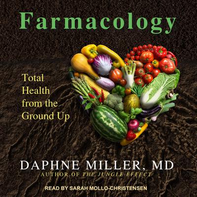 Farmacology: Total Health from the Ground Up Audiobook, by Daphne Miller