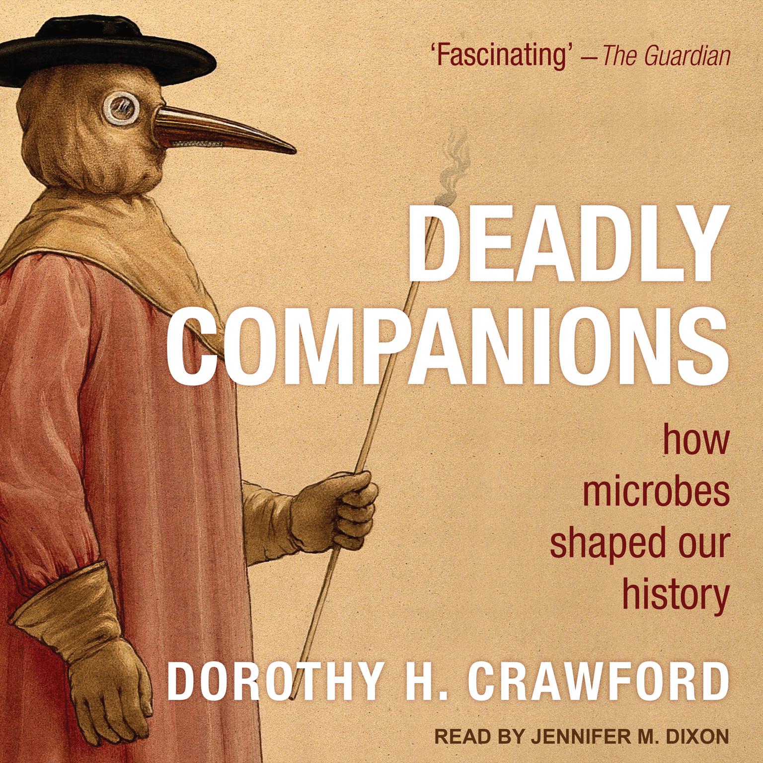Deadly Companions: How Microbes Shaped Our History Audiobook, by Dorothy H. Crawford