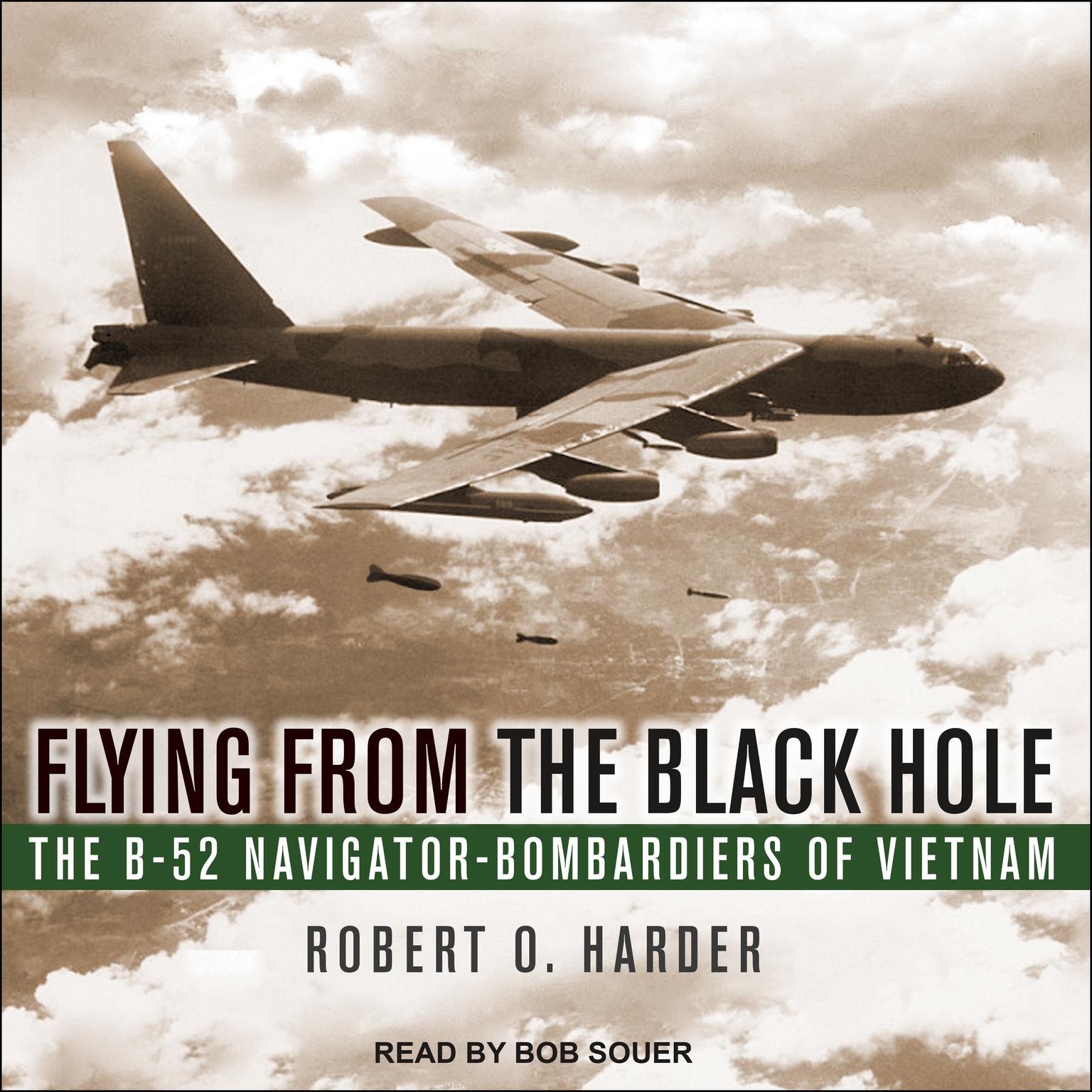 Flying from the Black Hole: The B-52 Navigator-Bombardiers of Vietnam Audiobook, by Robert O. Harder