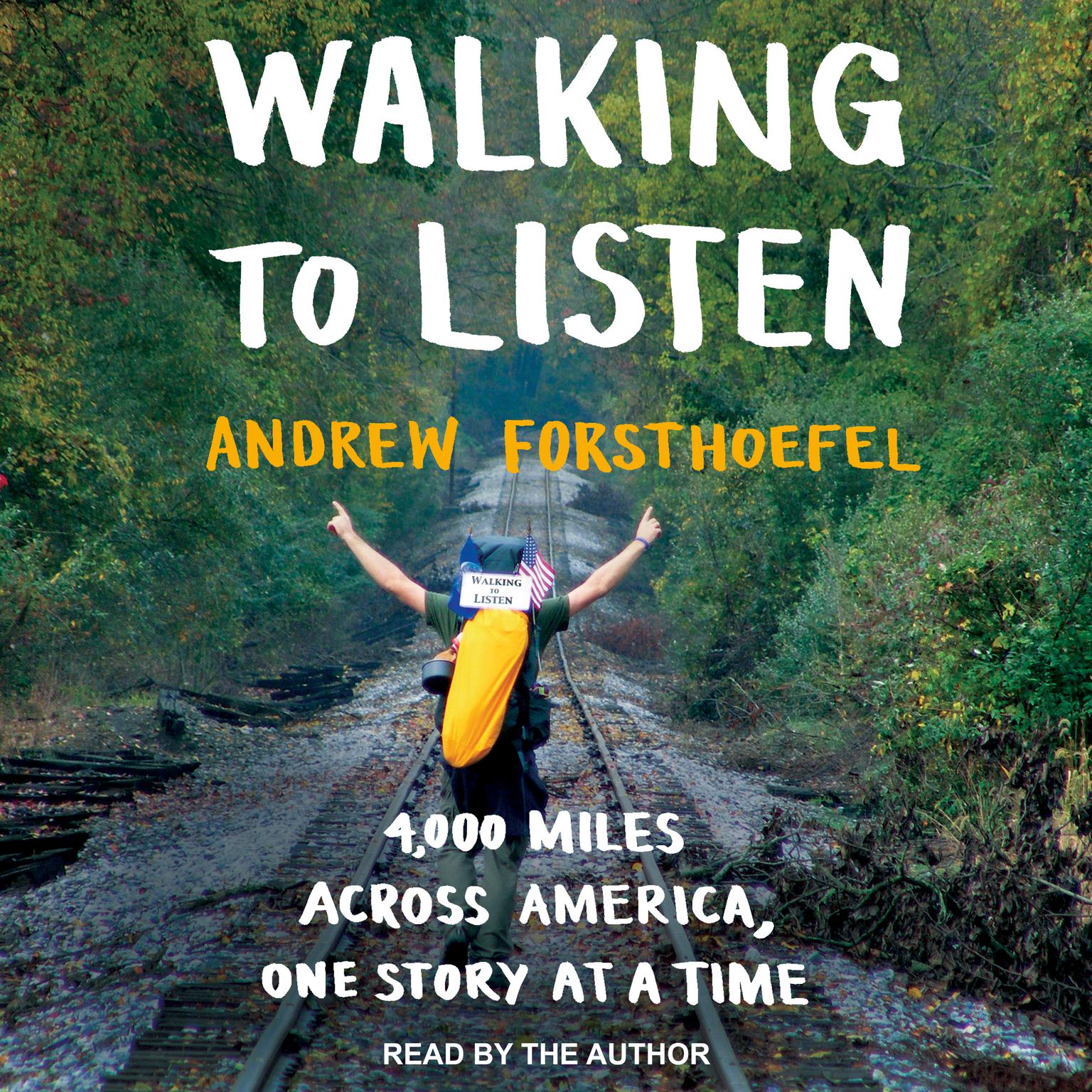 Walking to Listen: 4,000 Miles Across America, One Story at a Time Audiobook, by Andrew Forsthoefel