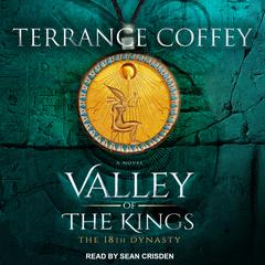 Valley of the Kings: The 18th Dynasty Audiobook, by Terrance Coffey
