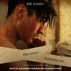 The Scars Between Us Audiobook, by MK Schiller