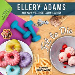 Fit To Die Audiobook, by Ellery Adams