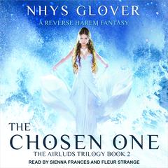The Chosen One: A Reverse Harem Fantasy Audiobook, by Nhys Glover
