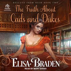 The Truth About Cads and Dukes Audiobook, by Elisa Braden