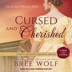 Cursed & Cherished: The Duke's Wilful Wife Audiobook, by Bree Wolf