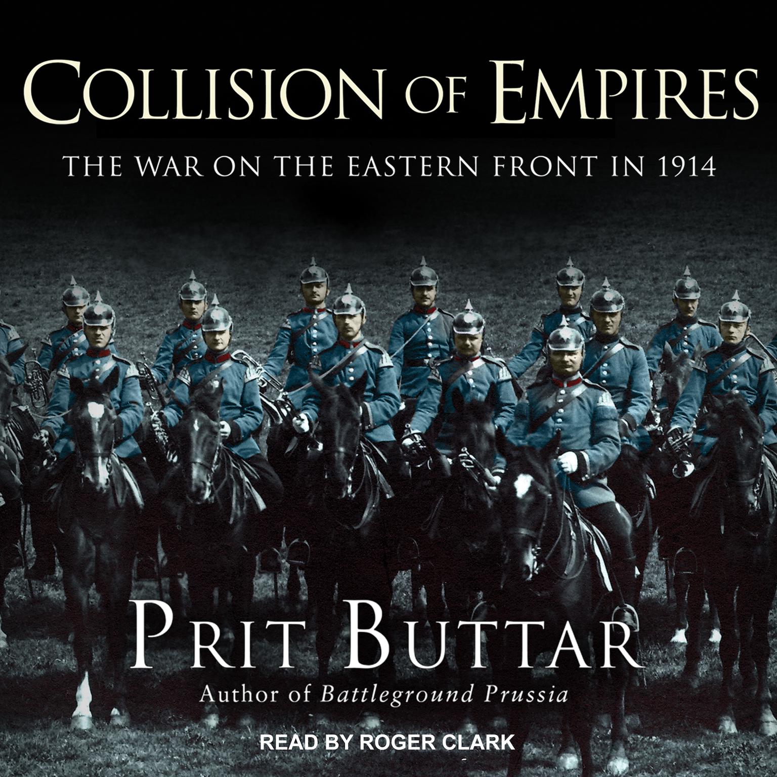 Collision of Empires: The War on the Eastern Front in 1914 Audiobook, by Prit Buttar
