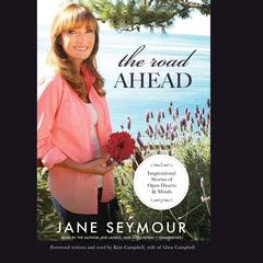 The Road Ahead: Inspirational Stories of Open Hearts and Minds Audiobook, by Jane Seymour