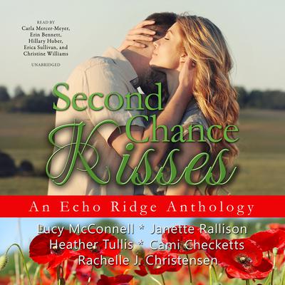 Second Chance Kisses: An Echo Ridge Anthology Audiobook, by Lucy McConnell