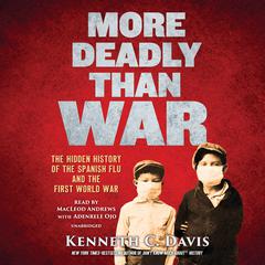 More Deadly Than War: The Hidden History of the Spanish Flu and the First World War Audiobook, by 