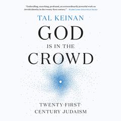 God Is in the Crowd: Twenty-First-Century Judaism Audiobook, by Tal Keinan